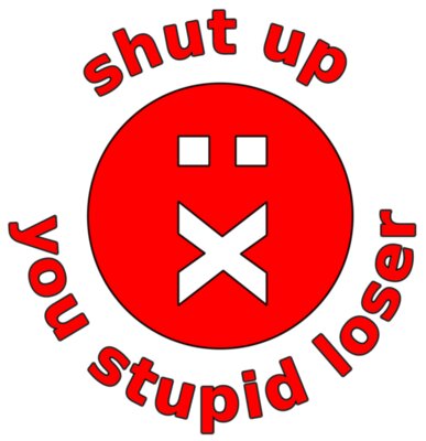 shut up you stupid loser small